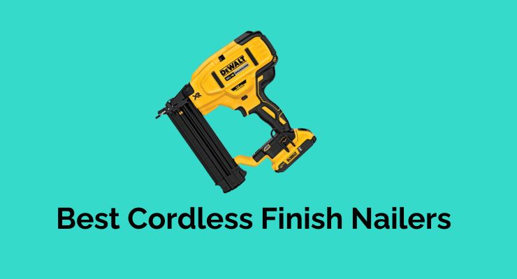 Best Cordless Finish Nailers